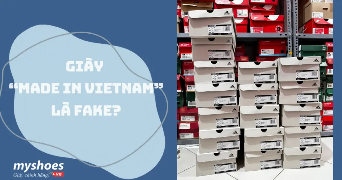 Những Hiểu Lầm Về Giày Chính Hãng Made in Vietnam – Thực Hư Và Sự Thật Những Hiểu Lầm Về Giày Chính Hãng Made in Vietnam – Thực Hư Và Sự Thật