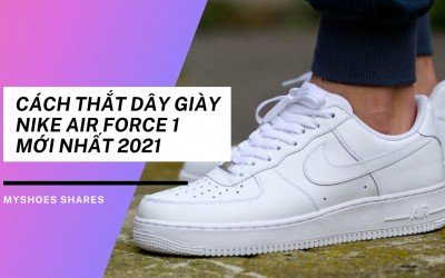 Cách Buộc Dây Giày Nike Air Force 1 Mới Nhất Cách Buộc Dây Giày Nike Air Force 1 Mới Nhất