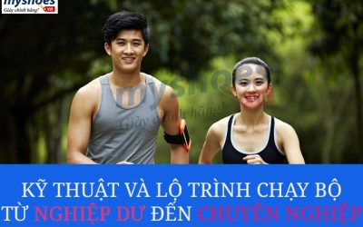 Kỹ thuật chạy bộ và lộ trình từ nghiệp dư đến chuyên nghiệp Kỹ thuật chạy bộ và lộ trình từ nghiệp dư đến chuyên nghiệp